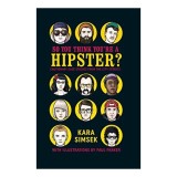 So You Think You're a Hipster?
