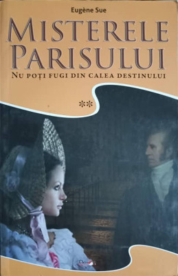 MISTERELE PARISULUI VOL.2 NU POTI FUGI DIN CALEA DESTINULUI-EUGENE SUE foto