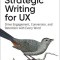 Strategic Writing for UX: Drive Engagement, Conversion, and Retention with Every Word