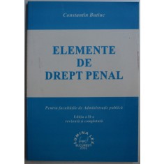 ELEMENTE DE DREPT PENAL PENTRU FACULTATILE DE ADMINISTRATIE PUBLICA ED. a - II - a de CONST. BUTIUC , 2002