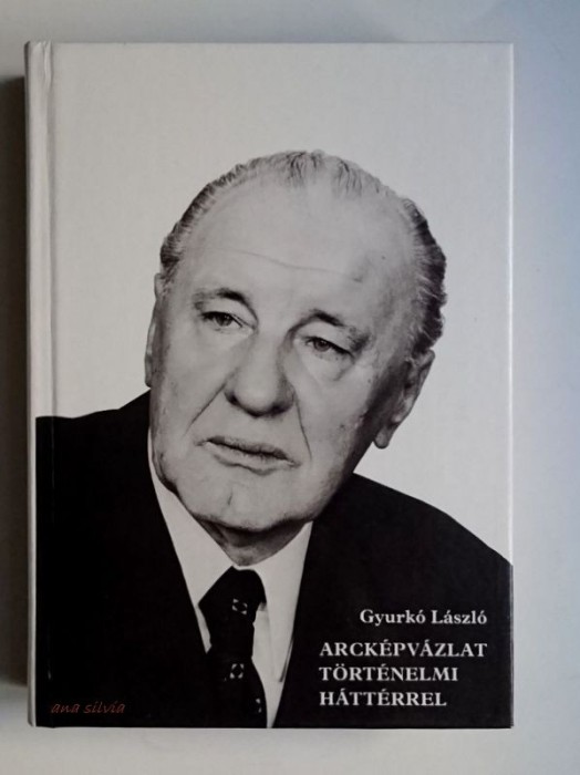 Gyurko Laszlo - Arckepvazlat tortenelmi hatterrel. KADAR JANOS, A Magyar Nepkoztarsasag Minisztertanacsanak 6. es 8. elnoke