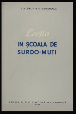Lectii in scoala de surdo-muti Culegere de articole S.A. Zikov, B.D. Korusunskaia foto