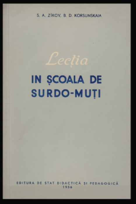 Lectii in scoala de surdo-muti Culegere de articole S.A. Zikov, B.D. Korusunskaia