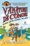 Goana catre orasul de aur - Seria Vanatorii de comori Vol. 5 - Editura Corint