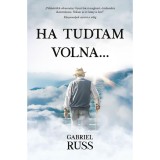 Ha tudtam volna... - Gabriel Russ