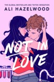 Not in Love : From the bestselling author of The Love Hypothesis - Editura SAS Gardners EU