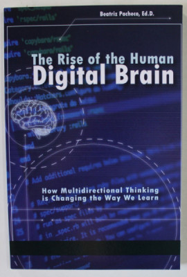 THE RISE OF THE HUMAN DIGITAL BRAIN HOW MULTIDIRECTIONAL THINKING IS CHANGING THE WAY WE LEARN by BEATRIZ PACHECO , 2018 foto