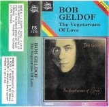 Bob Geldof - The Vegetarians Of Love, Caseta audio