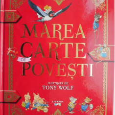 Marea carte de povesti. Ilustrata de Tony Wolf