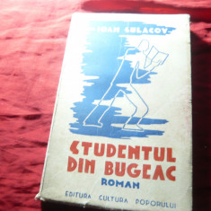 Ioan Sulacov - Studentul din Bugeac - Ed. Cultura Poporului 1937 , 178 pag
