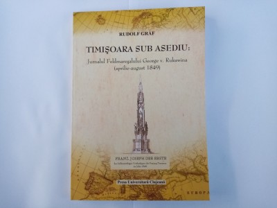 R.GRAF - TIMISOARA SUB ASEDIU - JURNALUL FELDMARESALULUI GEORGE V. RUKAWINA foto