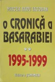 Cronica Basarabiei 1995-1999 Vol. 2 - Mircea Radu Iacoban - Istorie, Junimea 1994, 288 Pagini, Romana