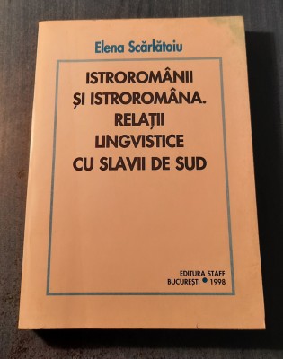 Istroromanii si istroromana relatii lingvistice cu slavii de sud E. Scarlatoiu foto