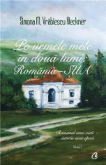 Pe urmele mele in doua lumi - Romania - SUA / Vol. I | imona M. Vrabiescu Kleckner foto