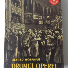 * DRUMUL OPEREI, ALFRED HOFFMAN, EDITURA MUZICALA A UNIUNII COMPOZITORILOR,1960