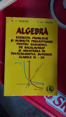 ALGEBRA EXERCITII PROBLEME SI SUBIECTE PREGATITOARE CLASELE IX- XII foto