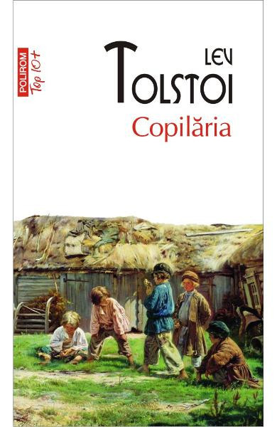 Copilaria Top 10+ Nr 456 Tolstoi, Lev Tolstoi - Editura Polirom