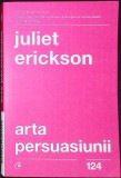ARTA PERSUASIUNII-JULIET ERICKSON-344008