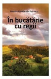 In bucatarie cu regii - Nicolae Constatin Petrescu