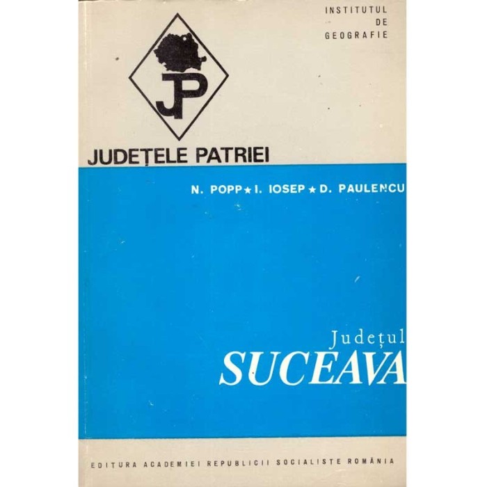 N.Popp, I.Iosep, D.Paulencu - Judetul Suceava. Judetele patriei - 135078