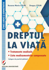 Dreptul la viata. Tratamente medicale. Lista medicamentelor compensate. Culegere de practica judiciara foto