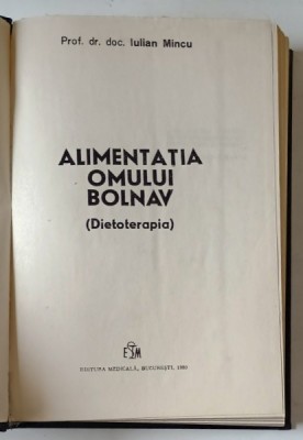 ALIMENTATIA OMULUI BOLNAV(DIETOTERAPIA) de IULIAN MINCU 1980 foto