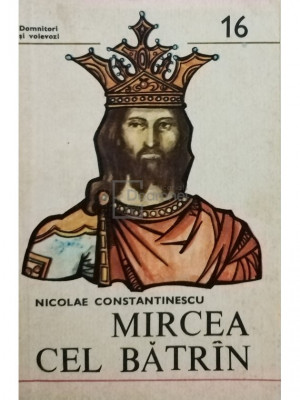 Nicolae Constantinescu - Mircea cel Bătr&amp;acirc;n (editia 1981) foto