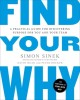 Find Your Why: A Practical Guide to Discovering Purpose for You or Your Team