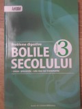 BOLILE SECOLULUI VOL.3 PROBLEME DIGESTIVE. CAUZE, PREVENTIE, CELE MAI NOI TRATAMENTE-CRISTINA BALANESCU-232887