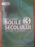 BOLILE SECOLULUI VOL.3 PROBLEME DIGESTIVE. CAUZE, PREVENTIE, CELE MAI NOI TRATAMENTE-CRISTINA BALANESCU