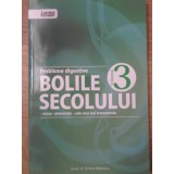 BOLILE SECOLULUI VOL.3 PROBLEME DIGESTIVE. CAUZE, PREVENTIE, CELE MAI NOI TRATAMENTE-CRISTINA BALANESCU-232887