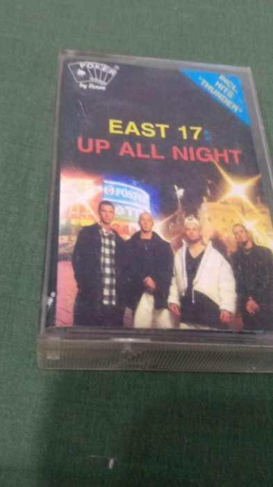 CASETA AUDIO EAST 17 -UP ALL NIGHT ORIGINALA FOARTE RARA !!
