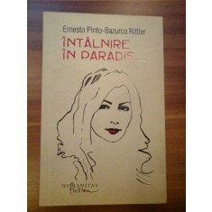 INTALNIRE IN PARADIS (roman) - Ernesto Pinto / Bazurco Rittler