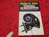 PHILIP K DICK - VINATORUL DE RECOMPENSE-R3, 1992, Nemira, Philip K. Dick