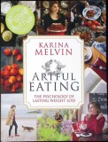 ARTFUL EATING carte de bucate Karina Melvin editura Black and White, an 2017, limba engleza, coperta brosata, stare buna