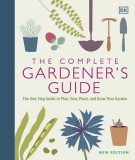 The Complete Gardener&#039;s Guide: The One-Stop Guide to Plan, Sow, Plant, and Grow Your Garden