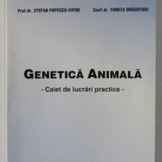 GENETICA ANIMALA - CAIET DE LUCRARI PRACTICE de STEFAN POPESCU - VIFOR si TOMITA DRAGOTOIU , 2002 , PREZINTA SUBLINIERI *