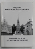 MAI APROAPE UNII DE ALTII , RELATII POLONO - ROMANE , EDITIE IN ROMANA SI POLONEZA , 2003