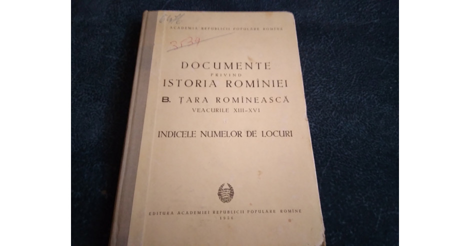 Documente Privind Istoria Romaniei B Tara Romaneasca Indicele Numelor De Locuri Arhiva Okaziiro 2252