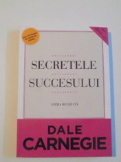 SECRETELE SUCCESULUI , EDITIA REVIZUITA de DALE CARNEGIE , 2013 foto