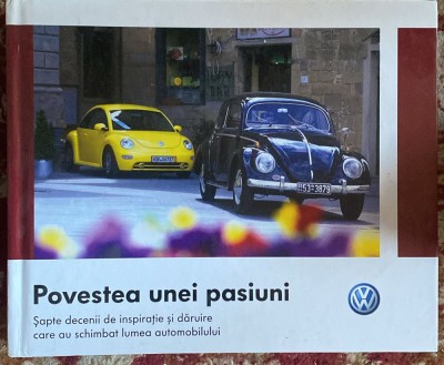 VOLKSWAGEN,POVESTEA UNEI PASIUNI(SAPTE DECENII DE INSPIRATIE SI DARUIRE CARE.... foto