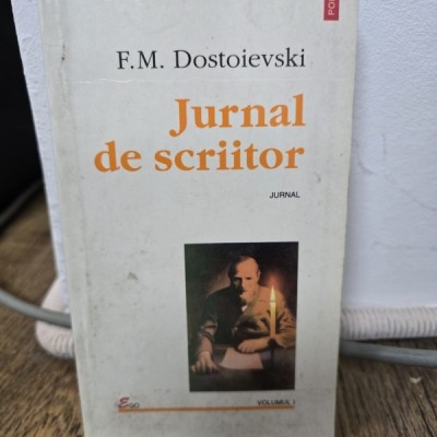 Jurnal de scriitor - F. M. Dostoievski volumul I foto