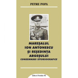 Maresalul Ion Antonescu si resedinta Argesului - Petre Popa