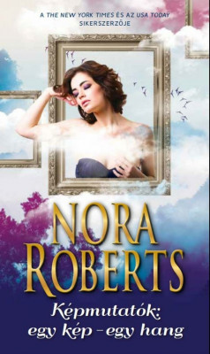 K&amp;eacute;pmutat&amp;oacute;k: egy k&amp;eacute;p - egy hang - Nora Roberts foto