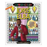 Crush and Color: Idris Elba - Carte de colorat pentru adulti, Editura Maurizio Campidelli, Carte in engleza
