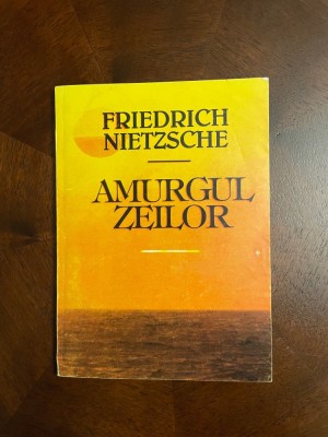 NIETZSCHE - Amurgul Zeilor (Ca noua!) foto