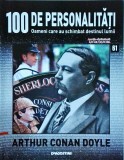 100 de personalitati. Oameni care au schimbat destinul lumii. Arthur Conan