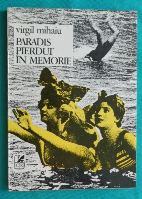 Virgil Mihaiu &amp;ndash; Paradis pierdut in memorie ( prima editie ) foto
