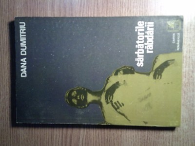 Dana Dumitriu - Sarbatorile rabdarii (Editura Cartea Romaneasca, 1980) foto