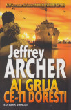 Ai grija ce-ti doresti | Jeffrey Archer, 2019